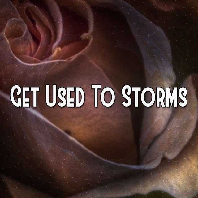 Get Used To Storms