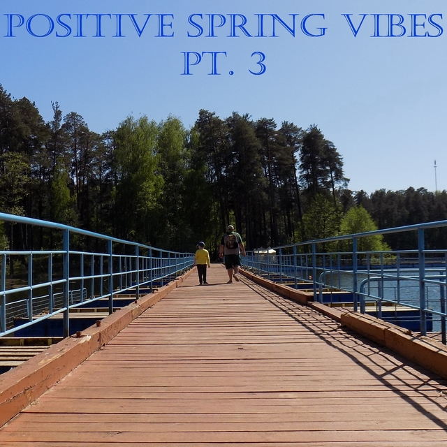 Positive Spring Vibes, Pt. 3