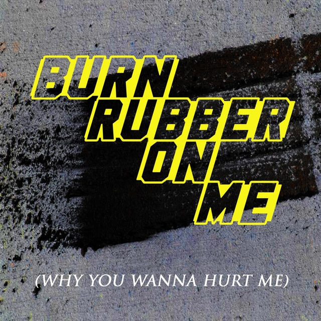 Couverture de Burn Rubber on Me