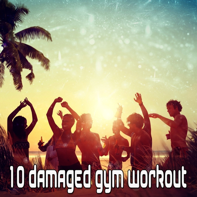 10 Damaged Gym Workout