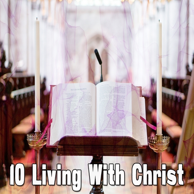10 Living With Christ
