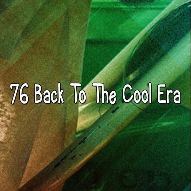 76 Back To The Cool Era