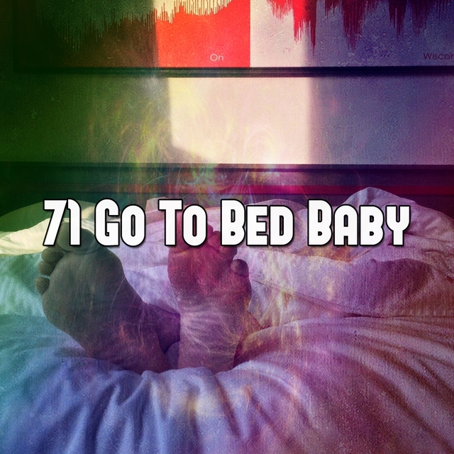 71 Go To Bed Baby