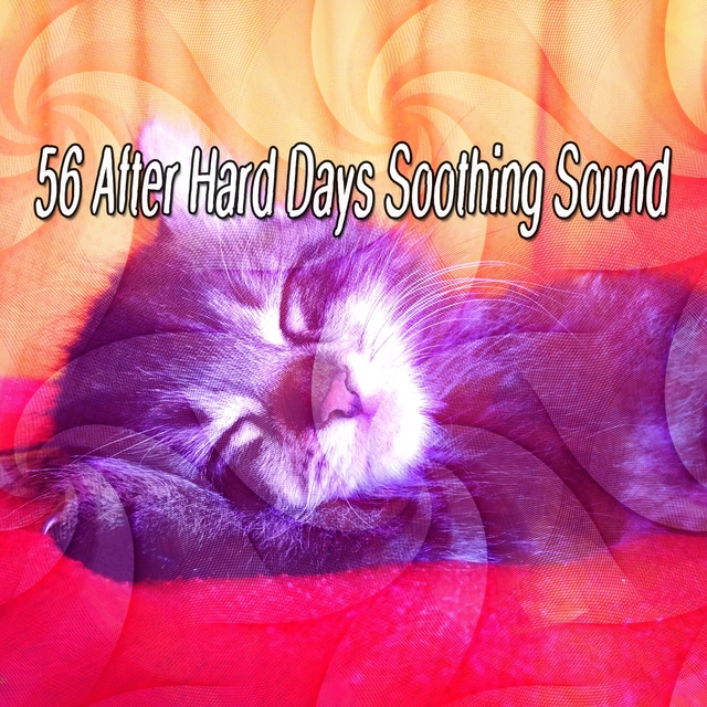 56 After Hard Days Soothing Sound