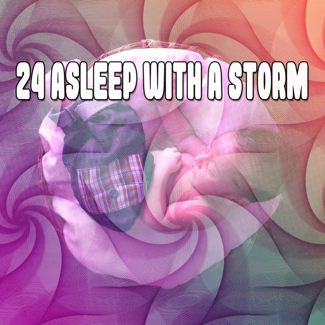 24 Asleep With A Storm