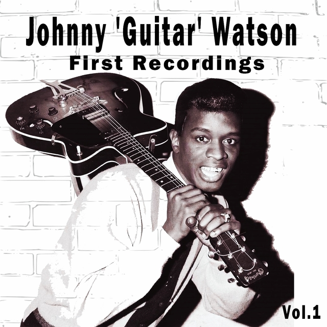 Johnny 'Guitar' Watson / First Recordings, Vol. 1