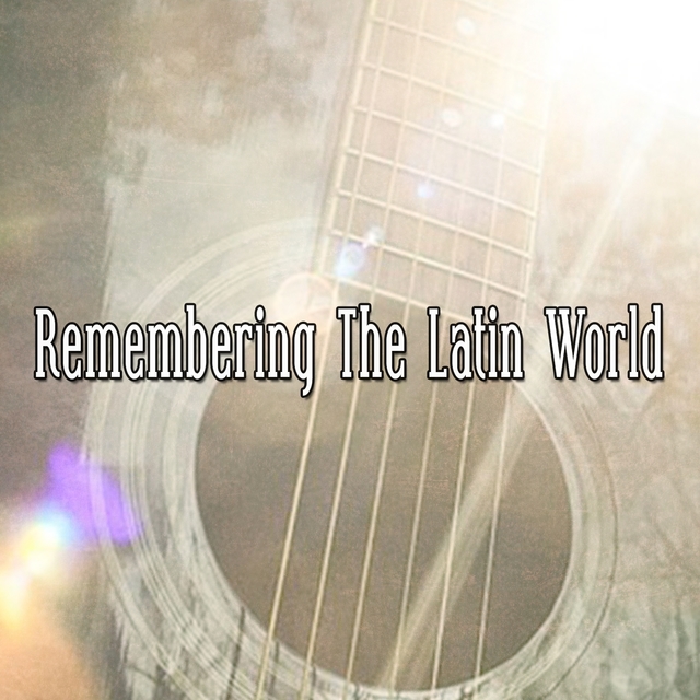 Remembering the Latin World