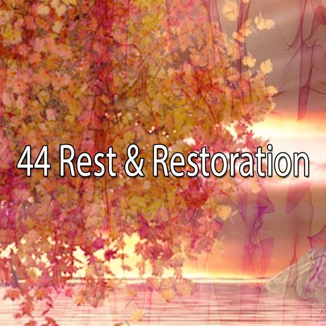 44 Rest & Restoration