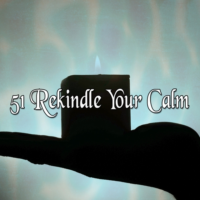 51 Rekindle Your Calm