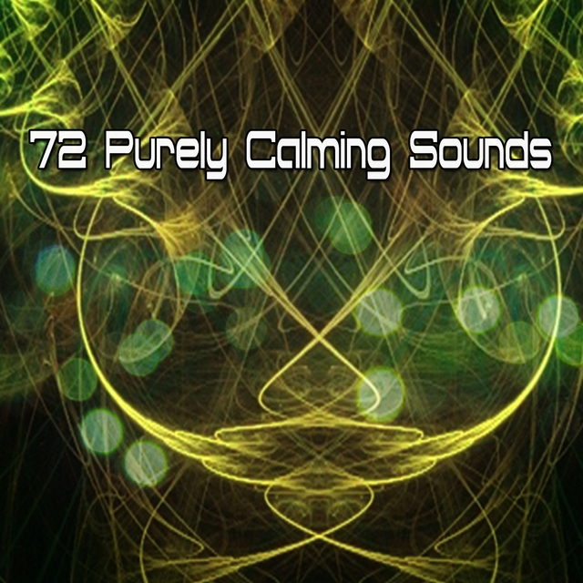 72 Purely Calming Sounds