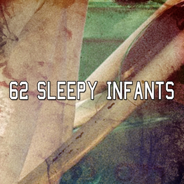 62 Sleepy Infants