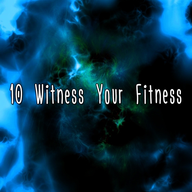 10 Witness Your Fitness