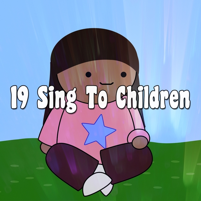 19 Sing to Children