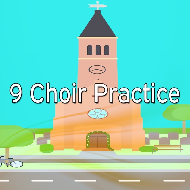 9 Choir Practice