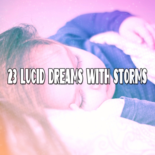 Couverture de 23 Lucid Dreams with Storms