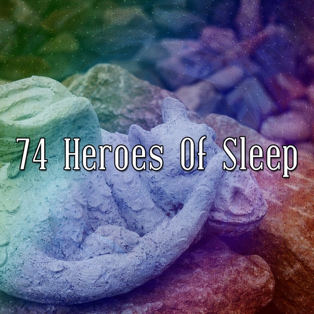 74 Heroes of Sleep