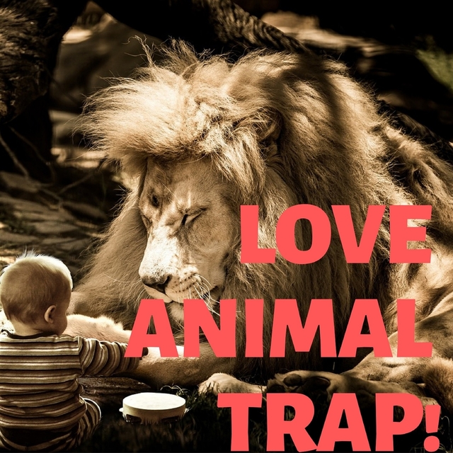 LOVE ANIMAL TRAP!