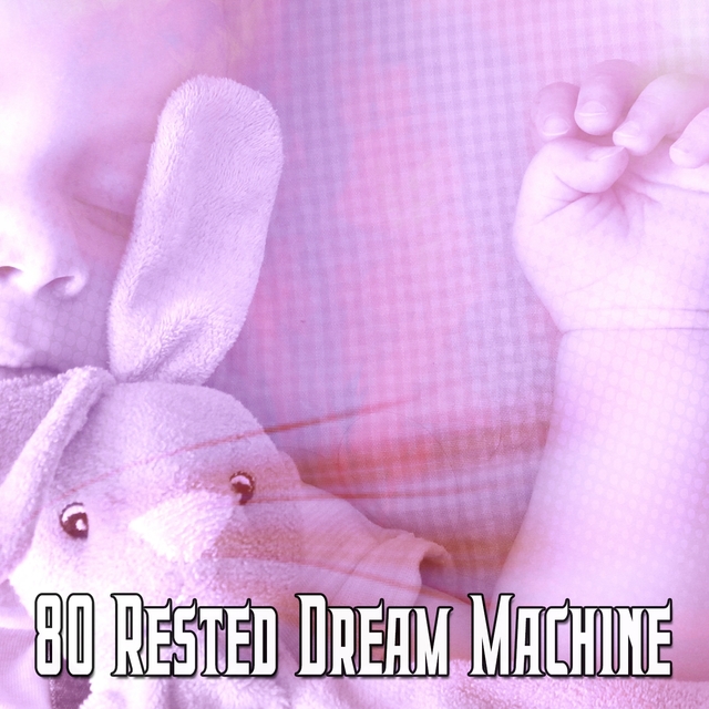 80 Rested Dream Machine