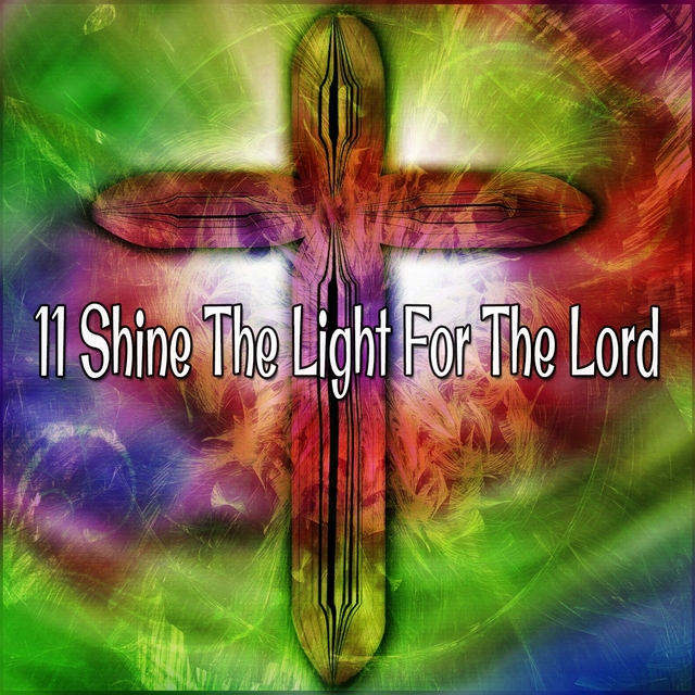 11 Shine the Light for the Lord