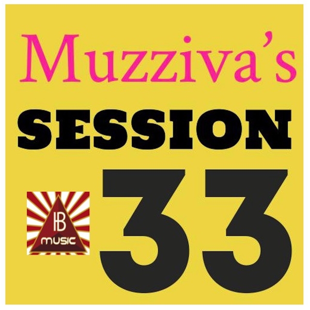 Muzziva's Session 33