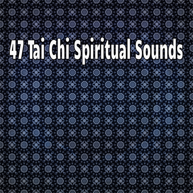 47 Tai Chi Spiritual Sounds