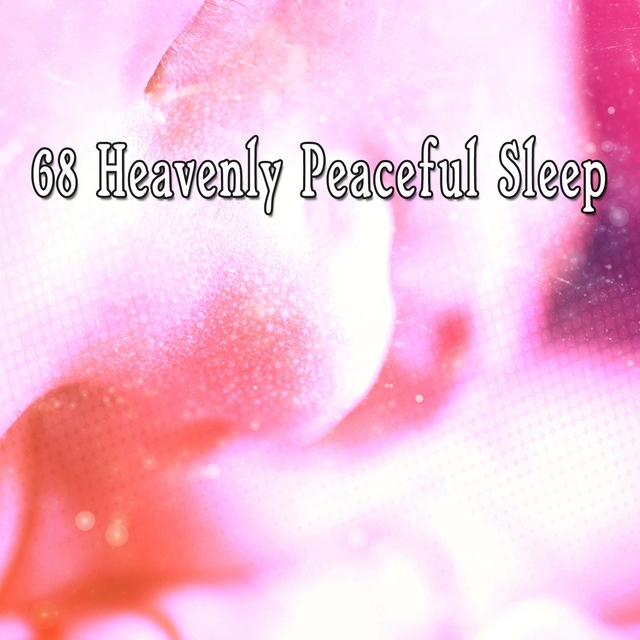 Couverture de 68 Heavenly Peaceful Sleep