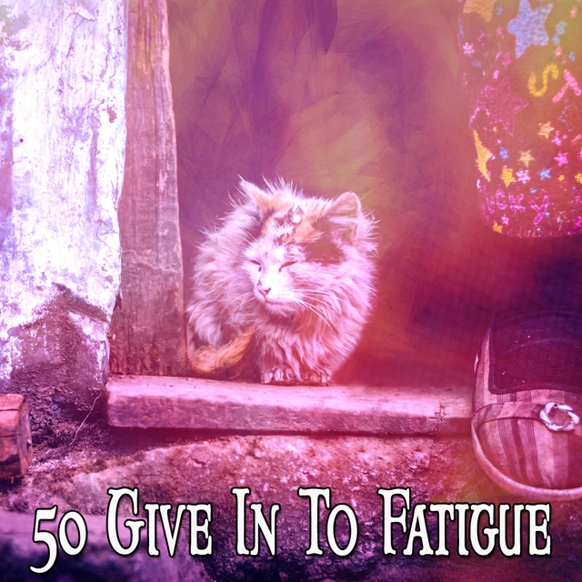 Couverture de 50 Give In to Fatigue