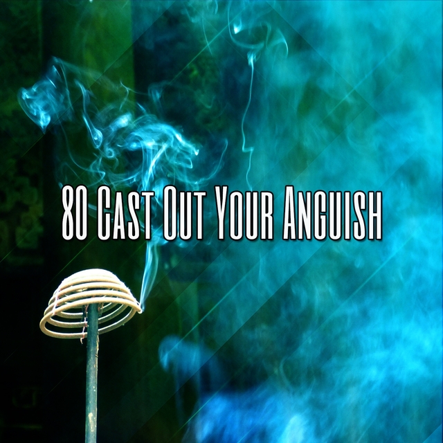 Couverture de 80 Cast out Your Anguish