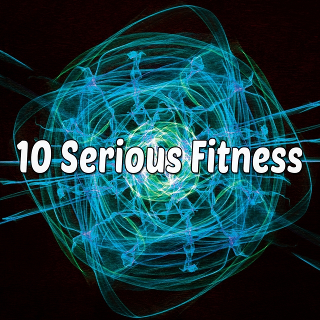 10 Serious Fitness