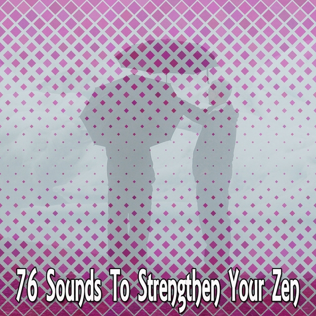 76 Sounds to Strengthen Your Zen