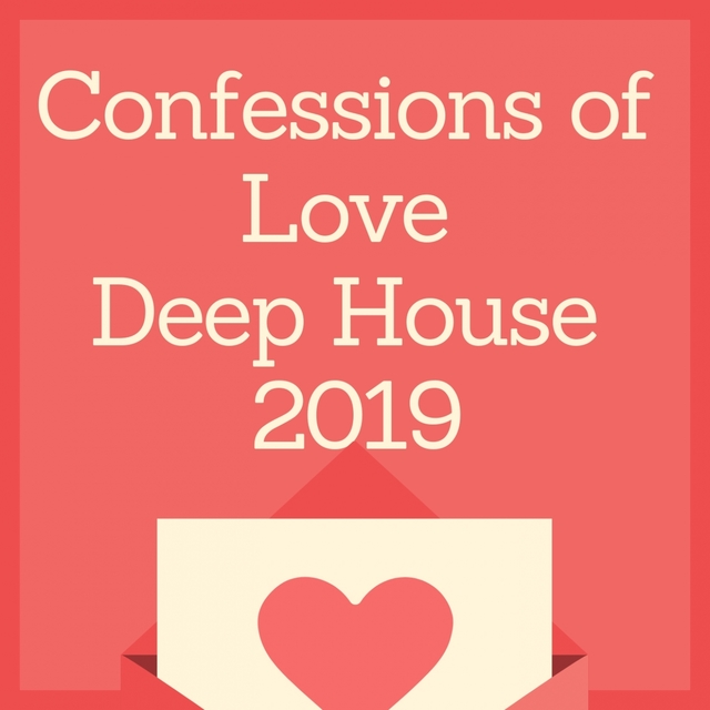 CONFESSIONS OF LOVE DEEP HOUSE 2019