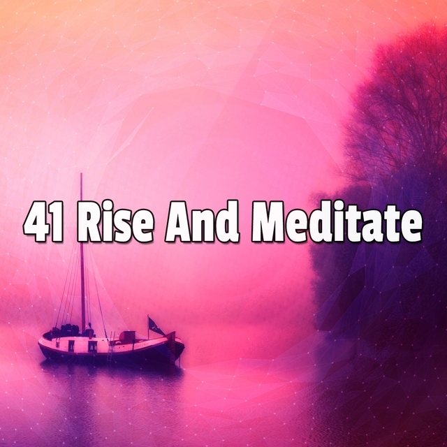 41 Rise and Meditate