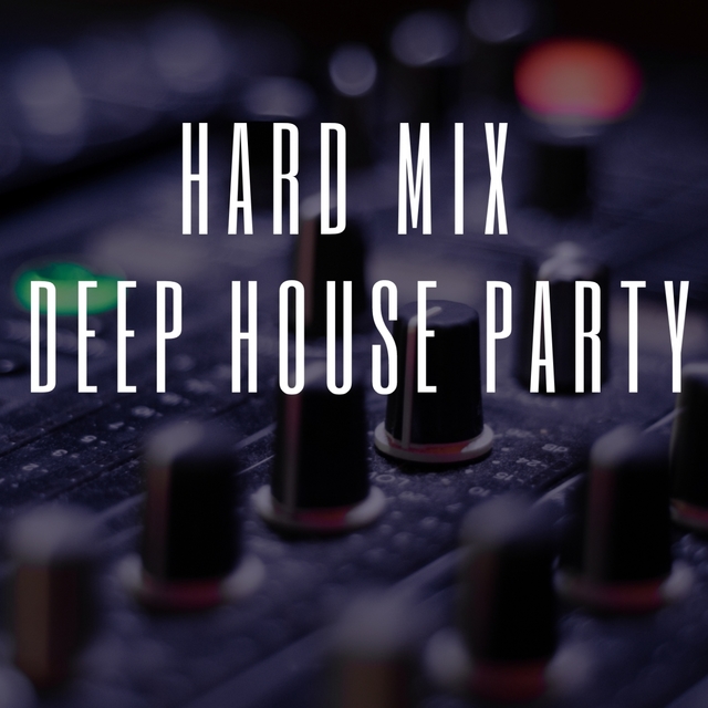 HARD MIX DEEP HOUSE PARTY