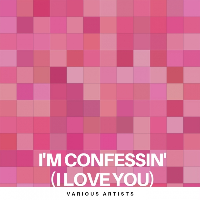 Couverture de I'm Confessin' (I Love You)