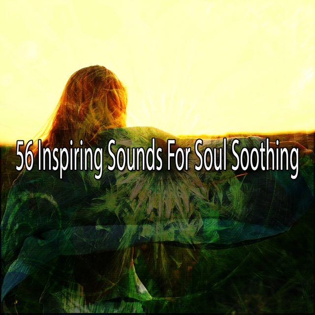 Couverture de 56 Inspiring Sounds for Soul Soothing