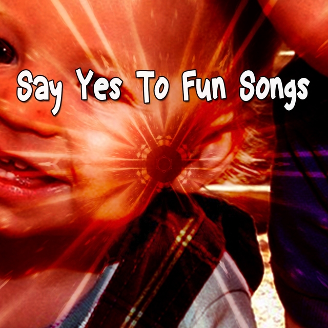 Say Yes to Fun Songs