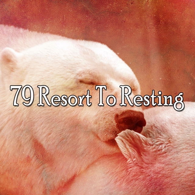 79 Resort to Resting
