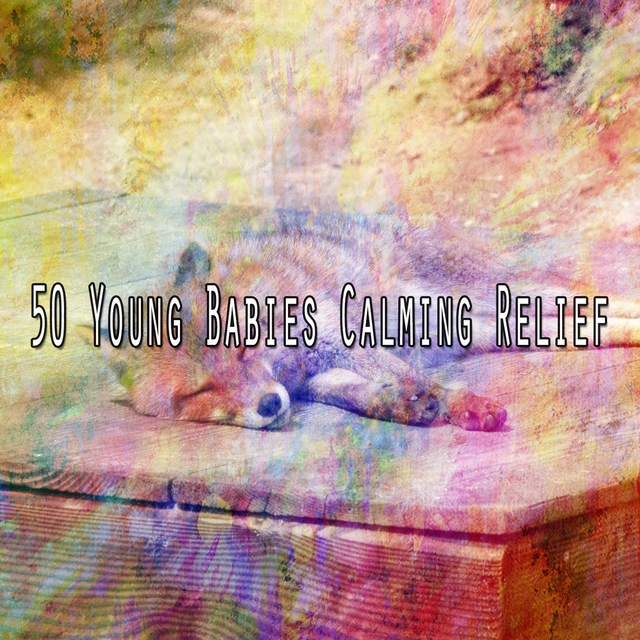 50 Young Babies Calming Relief