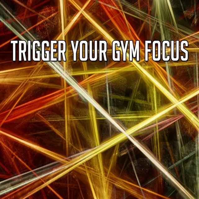 Trigger Your Gym Focus