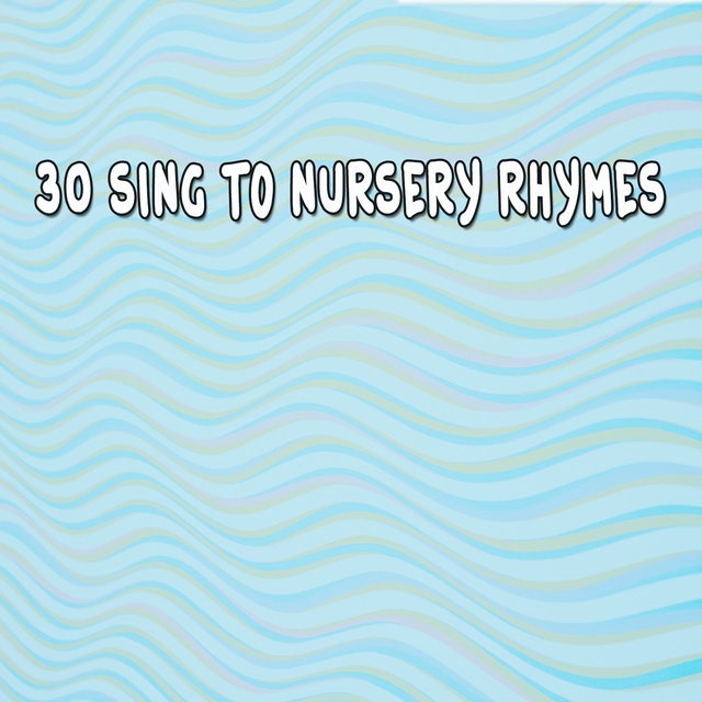 Couverture de 30 Sing to Nursery Rhymes