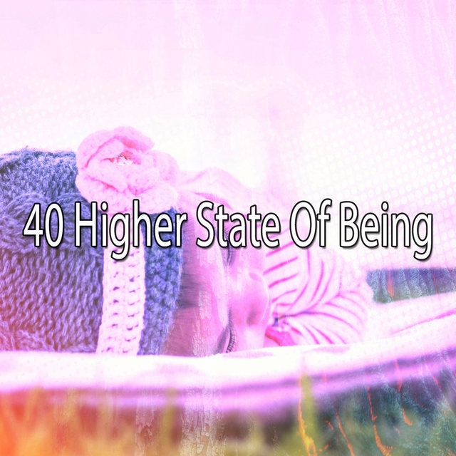 40 Higher State of Being