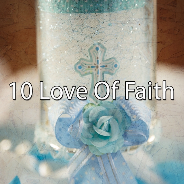 10 Love of Faith