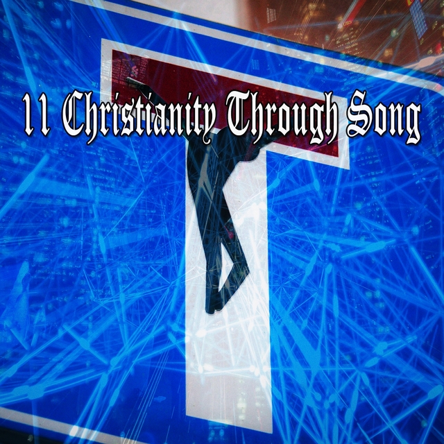 11 Christianity Through Song