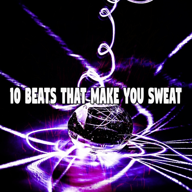 10 Beats That Make You Sweat