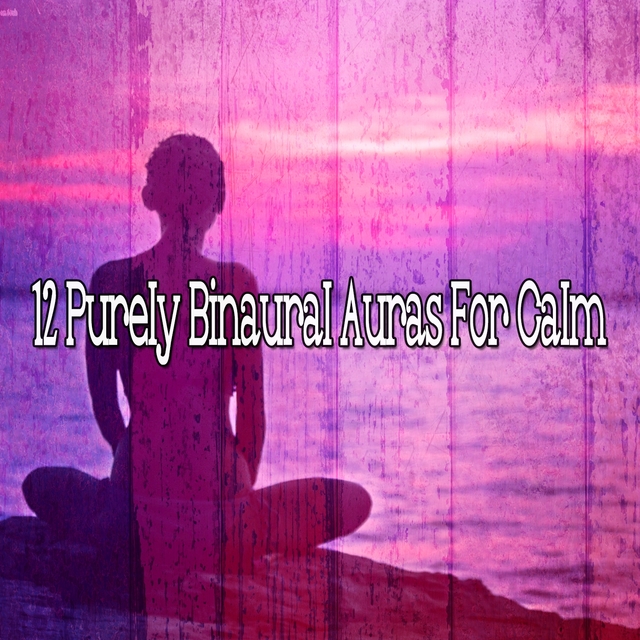 12 Purely Binaural Auras for Calm