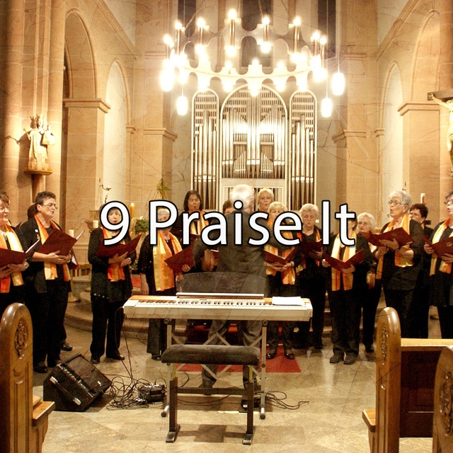 9 Praise It