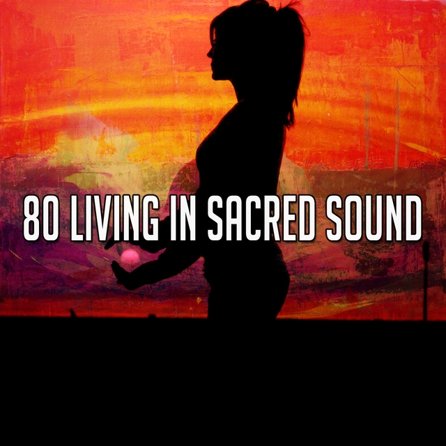 Couverture de 80 Living In Sacred Sound