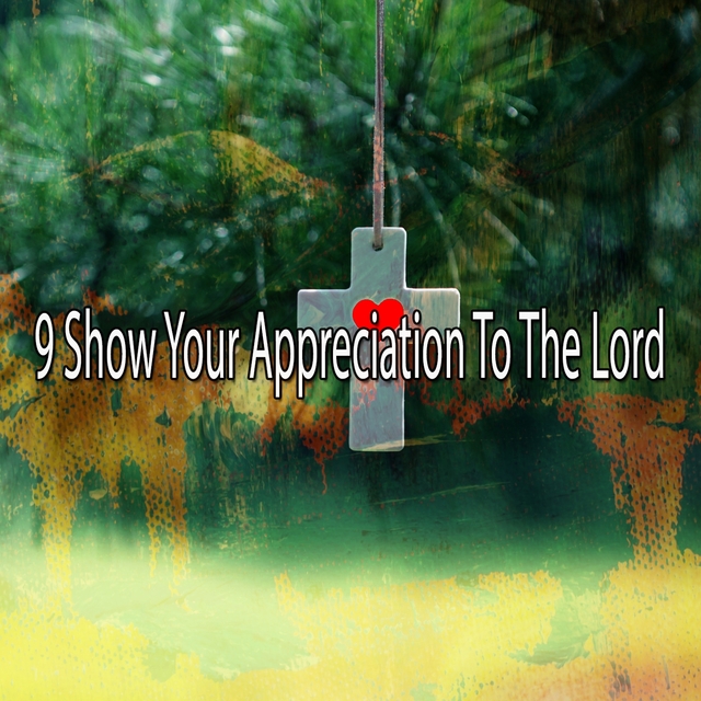 9 Show Your Appreciation to the Lord