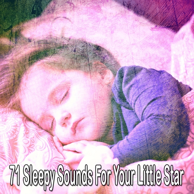 71 Sleepy Sounds for Your Little Star