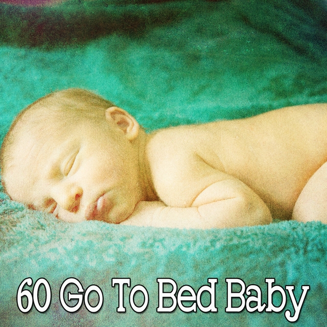 60 Go to Bed Baby